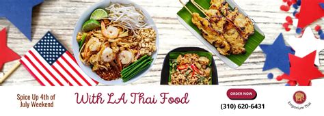 Spice Up Th Of July Weekend With Los Angeles Thai Food Emporium Thai