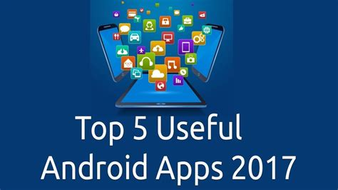 Top 5 Useful Apps For Android 2017 YouTube