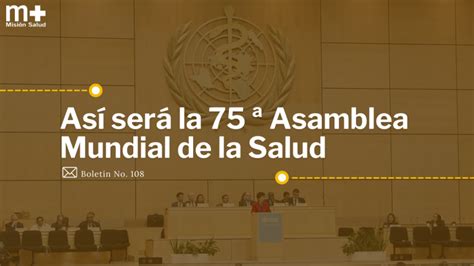 Así Será La 75 ª Asamblea Mundial De La Salud