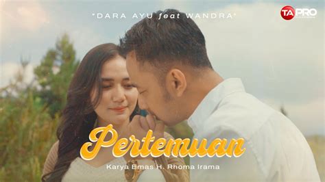 Dara Ayu Ft Wandra Pertemuan Official Music Video Youtube