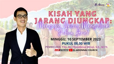 Ibadah Raya GBI EL Adonnai 10 September 2023 Mengapa Yesus Mengutuk