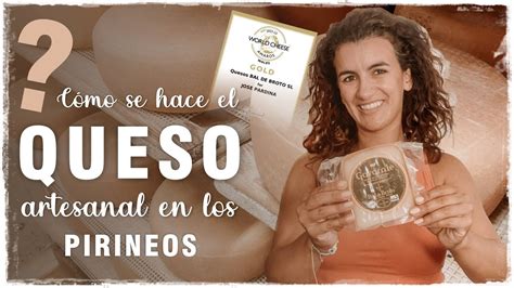 C Mo Se Hace El Mejor Queso Del Pirineo Ganadores En Los World Cheese