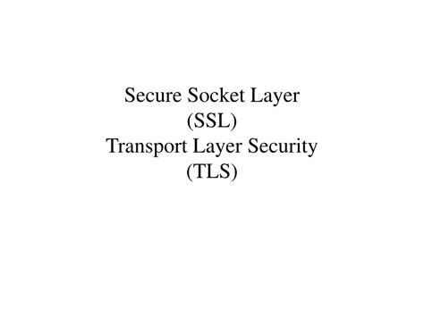 PPT Secure Socket Layer SSL Transport Layer Security TLS