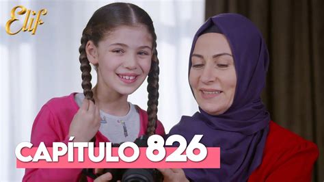 Elif Cuarta Temporada Capítulo 826 Elif Capítulo 826 YouTube