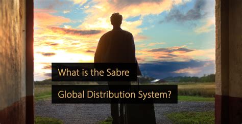 Sabre GDS: What is the Sabre Global Distribution System?