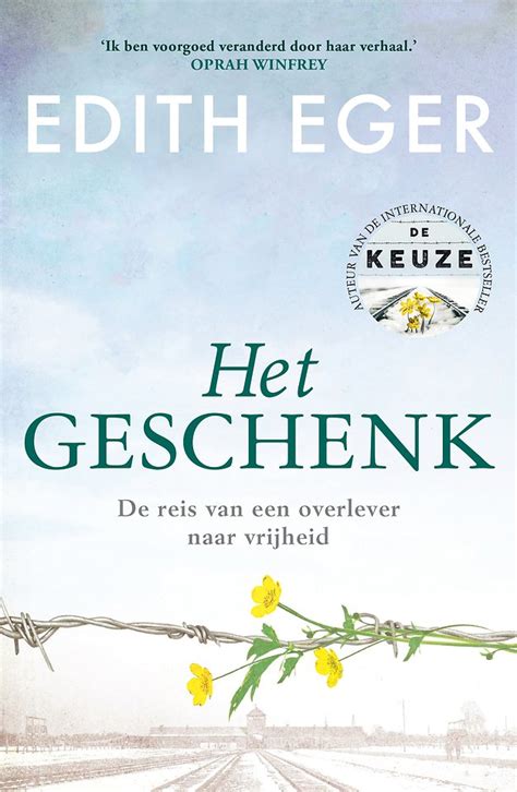 Het Geschenk Jubileumeditie Door Edith Eva Eger Managementboek Nl