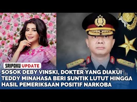 Deby Vinski Dokter Yang Diakui Teddy Minahasa Suntik Lutut Hingga