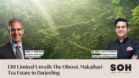 eih limited introduces  oberoi experience  makaibari tea estate