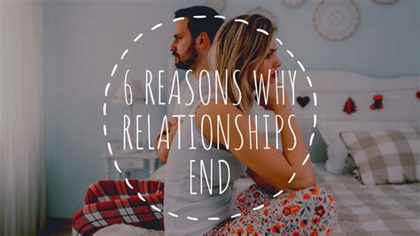 6 Reasons Why Relationships End Why They Left