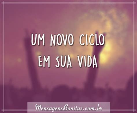 Um Novo Ciclo Mensagens Bonitas Frases De Amor