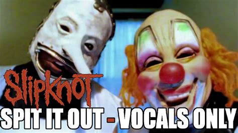 Slipknot Spit It Out Vocals Only Youtube