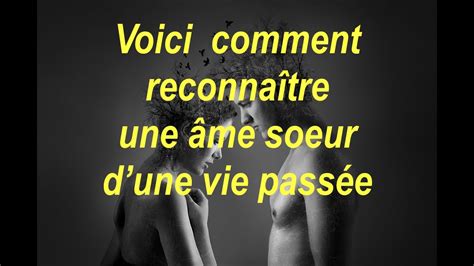 Voici Comment Reconna Tre Une Me Soeur Dune Vie Pass E Youtube