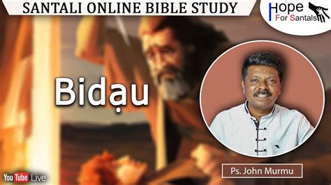 Bid U Ps John Murmu Santali Online Bible Study St Oct