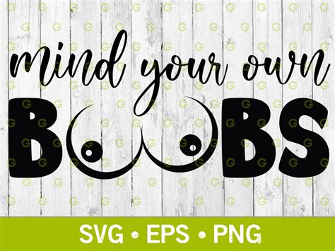 Mind Your Own Boobs Svg Tits Svg Boobies Svg Breasts Svg Erotic Art