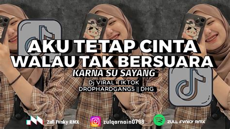 Dj Aku Tetap Cinta Walau Tak Bersuara Karna Su Sayang Terbaru