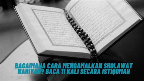 Bagaimana Cara Mengamalkan Sholawat Nariyah Baca Kali Secara