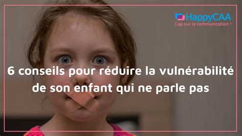 Conseils Pour R Duire La Vuln Rabilit De Son Enfant Qui Ne Parle Pas