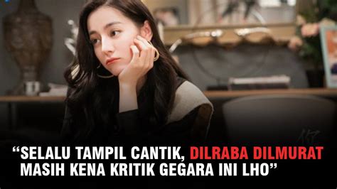 Penampilan Dilraba Dilmurat Membuat Para Penggemarnya Menuntut Penata