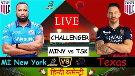 Mi New York Vs Texas Super Kings Tsk Vs Miny Livecricketmatchtoday