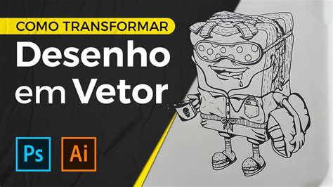 Como Transformar Desenho Em Vetor Illustrator E Photoshop Youtube