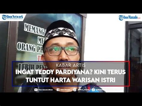 Ingat Teddy Pardiyana Kini Terus Tuntut Harta Warisan Istri Mendiang