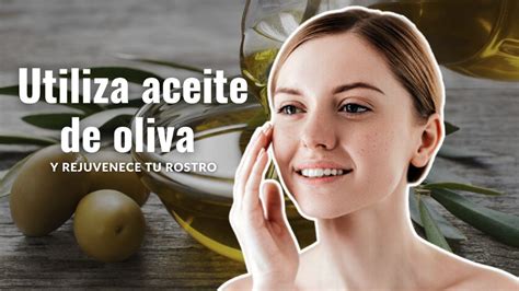 C Mo Utilizar El Aceite De Oliva Para Las Arrugas El Truco Para