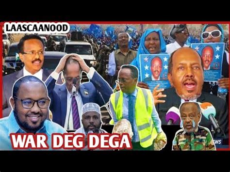 War Deg Dega Ssc Oo Hada Farmaajo Laascaanood Oog Oo Hada Ciidamo