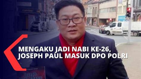 Mengaku Jadi Nabi Ke 26 Joseph Paul Zhang Kini Diburu Oleh Polri