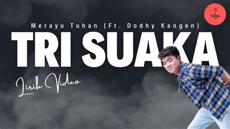 Tri Suaka Ft Dodhy Kangen Merayu Tuhan Lirik Lagu Youtube