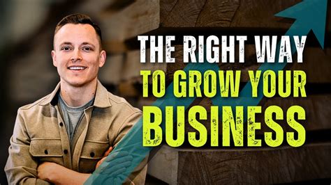 The Right Way To Grow Your Business Youtube