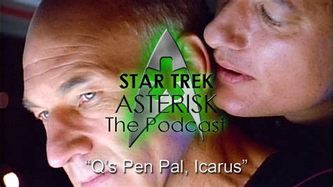 Star Trek Asterisk Q S Pen Pal Icarus Youtube