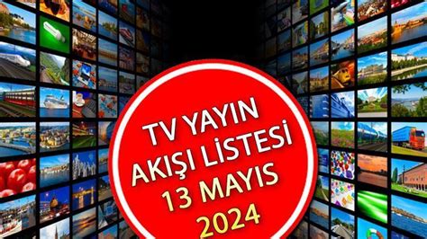 TV YAYIN AKIŞI 13 MAYIS 2024 Bugün televizyonda neler var SanalManset