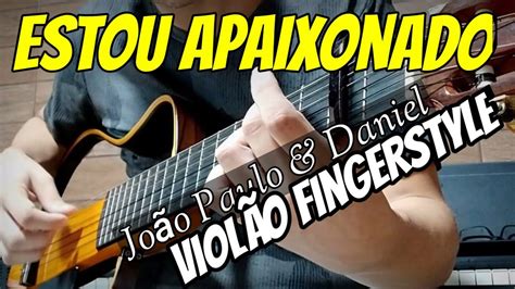 Estou Apaixonado Jo O Paulo E Daniel Viol O Fingerstyle Gean