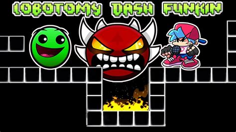 FNF Lobotomy Dash Funkin Geometry Dash 2 2 Mod Botplay Friday