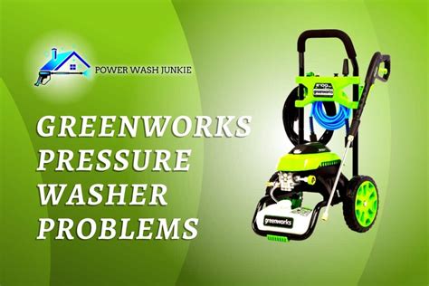 These 3 GreenWorks Pressure Washer Problems You May Face