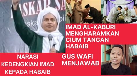 Kedengkian Imad Sampai Mengharamkan Cium Tangan Habaib Gus Wafi Imad