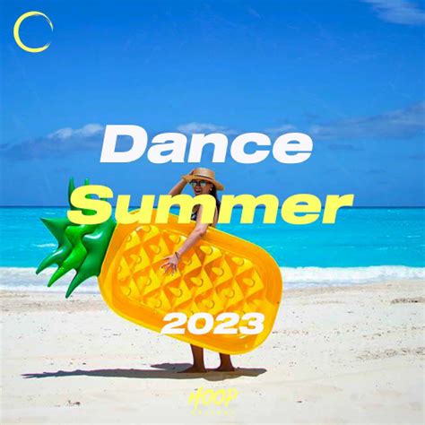 Dance Summer 2023 The Best Summer Dance Hits Selected By Hoop Records