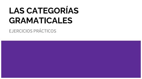 Solution Las Categor As Gramaticales Ejercicios Studypool