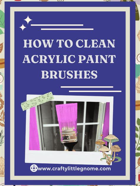 HOW TO CLEAN ACRYLIC PAINT BRUSHES - Crafty Little Gnome