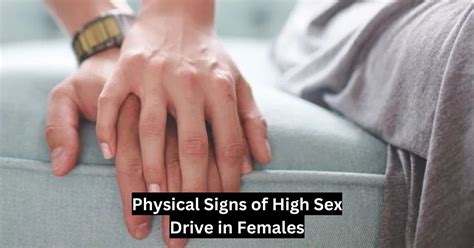 Physical Signs Of High Sex Drive In Females Key Indicators InfoMagazines