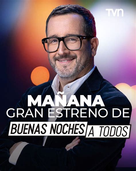 Tvn On Twitter ¡al Fin 🤩 MaÑana El Estreno De Buenas Noches A Todos 🌌 Junto Al Gran