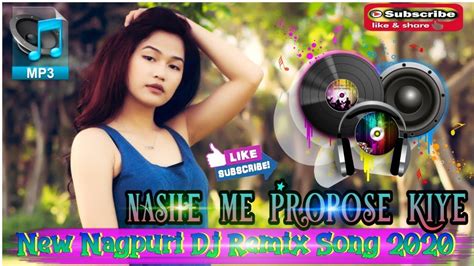 New Nagpuri Dj Remix 2020 Sadri Dj Song 2020 Nagpuri Dj Song 2020