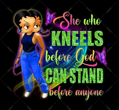 Betty Boop She Who Kneels Before God Can Stand Before Anyone Png