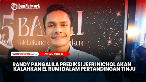 Randy Pangalila Prediksi Jefri Nichol Akan Kalahkan El Rumi Dalam