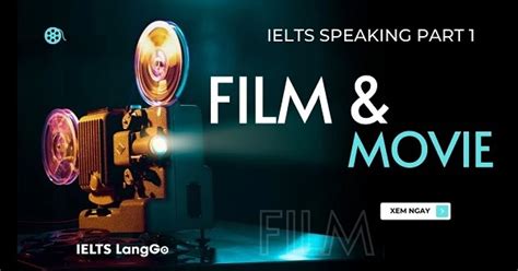 Topic Film And Movie Ielts Speaking Part 1 Bài Mẫu Và Từ Vựng