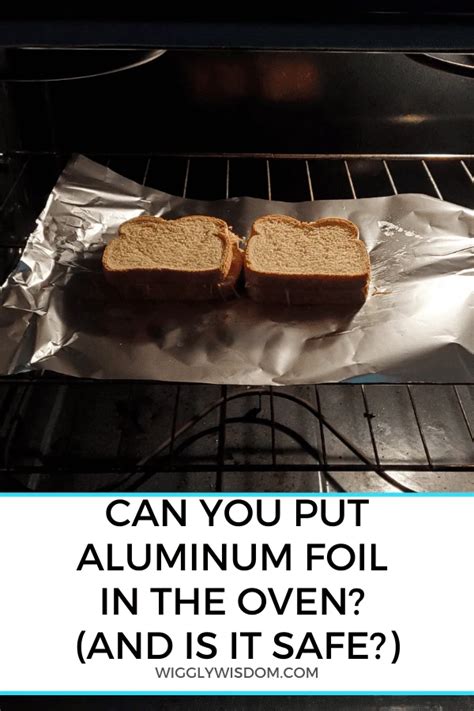 Can You Put Aluminum Foil In The Oven And Is It Safe Wigglywisdom