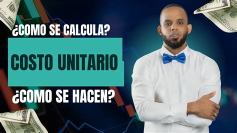 Descubre Cómo Calcular El Costo Unitario De Manera Fácil Y Práctica Guía Paso A Paso Youtube