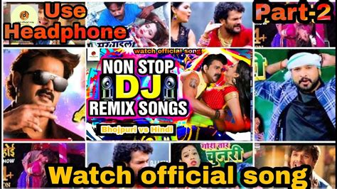 Bhojpuri nonstop 3D dj remix song 2021 || Please use Headphone || watch ...