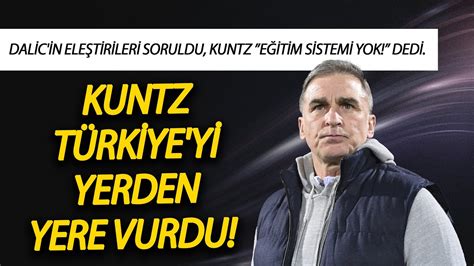 KUNTZ TÜRKİYE Yİ YERDEN YERE VURDU Dalic in eleştirileri soruldu