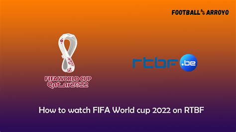 How To Watch Fifa World Cup 2022 Final On Rtbf